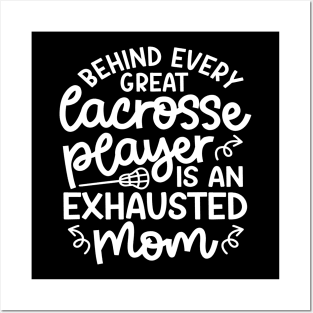 Behind Every Great Lacrosse Player Is An Exhausted Mom Cute Funny Posters and Art